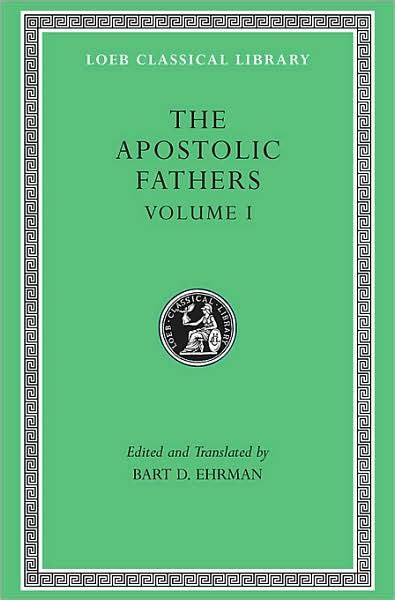 The Apostolic Fathers Volume I I Clement II Clement Ignatius Polycarp Didache Loeb Classical Library Reader